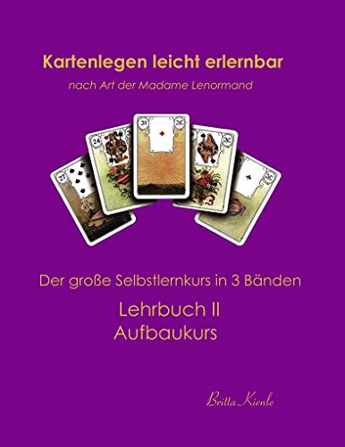 Kartenlegen leicht erlernbar nach Art der Madame Lenormand: Lehrbuch II. Aufbaukurs von Brika-Verlag